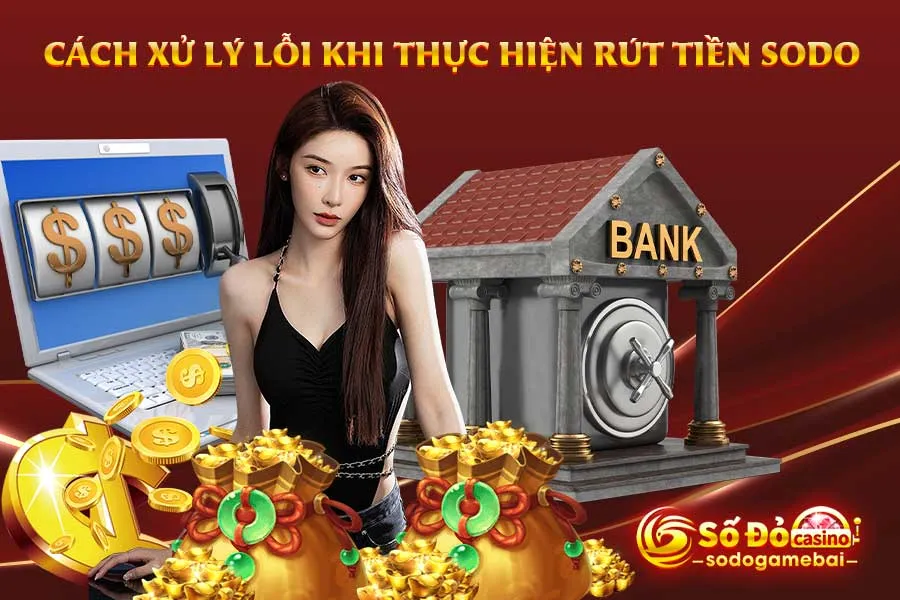 cách-xử-lý-lỗi-khi-thực-hiện-rút-tiền-sodo
