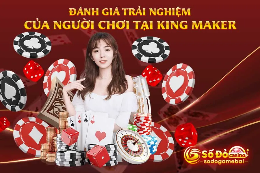 đánh-giá-trải-nghiệm-của-người-chơi-tại-king-maker