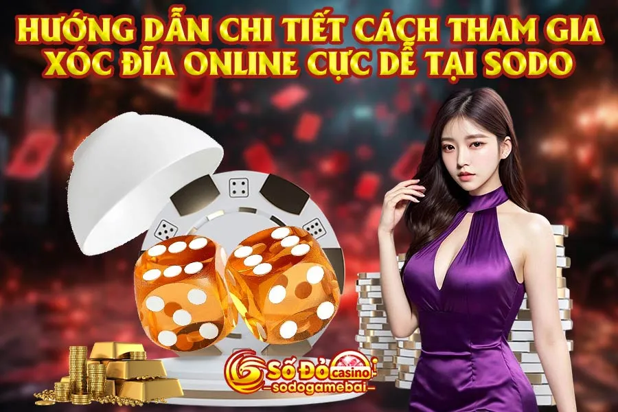 hướng-dẫn-chi-tiết-cách-tham-gia-xóc-đĩa-online-cực-dễ-tại-sodo