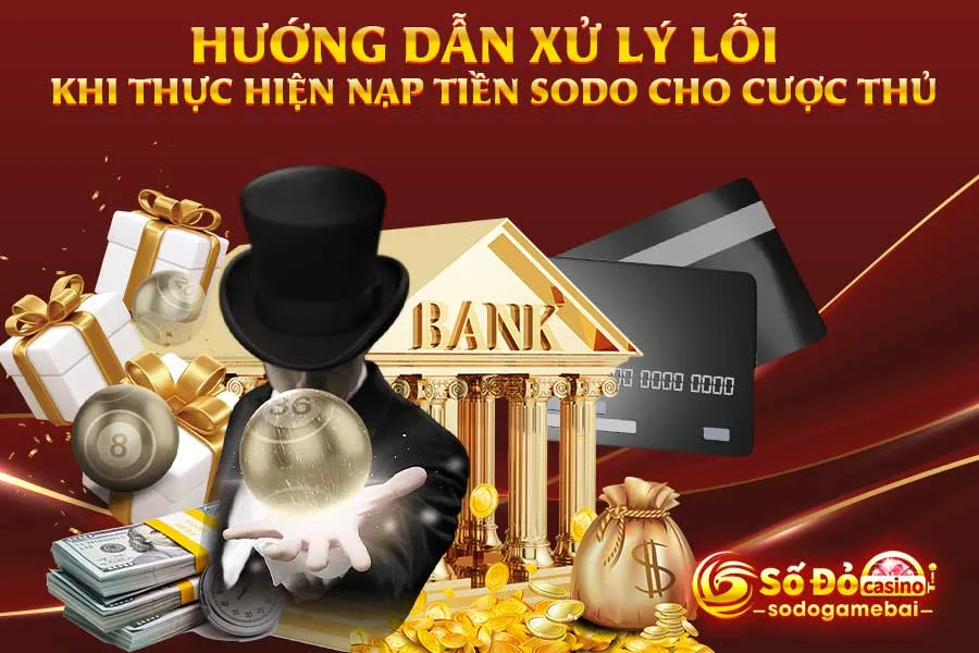 hướng-dẫn-xử-lý-lỗi-khi-thực-hiện-nạp-tiền-sodo-cho-cược-thủ