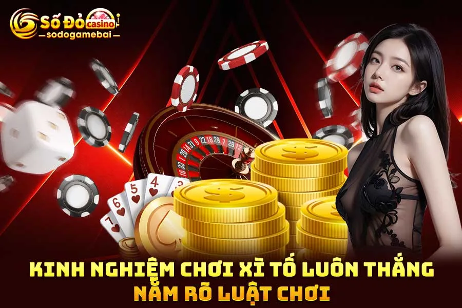 kinh-nghiệm-chơi-xì-tố-luôn-thắng-nắm-rõ-luật-chơi