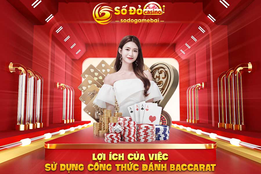 lợi-ích-của-việc-sử-dụng-công-thức-đánh-baccarat