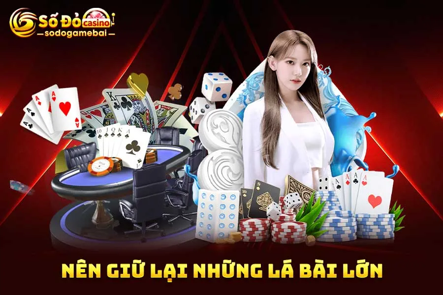 nên-giữ-lại-những-lá-bài-lớn