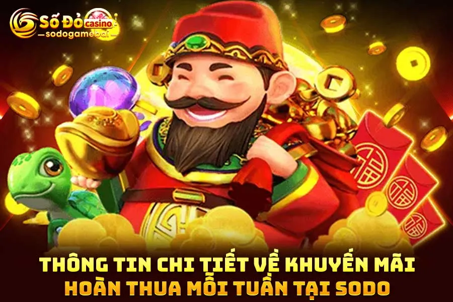 thông-tin-chi-tiết-về-khuyến-mãi-hoàn-thua-mỗi-tuần-tại-sodo
